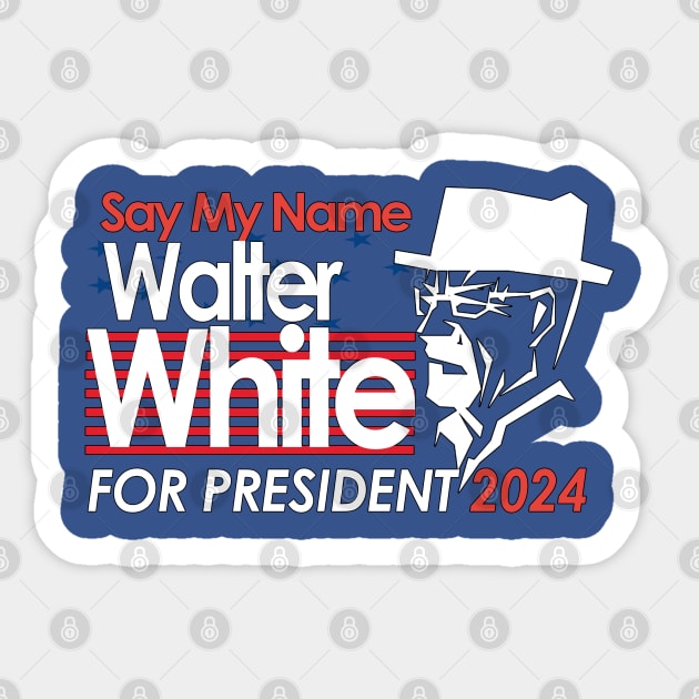 Walter White For President 2024 Sticker by Kishiton